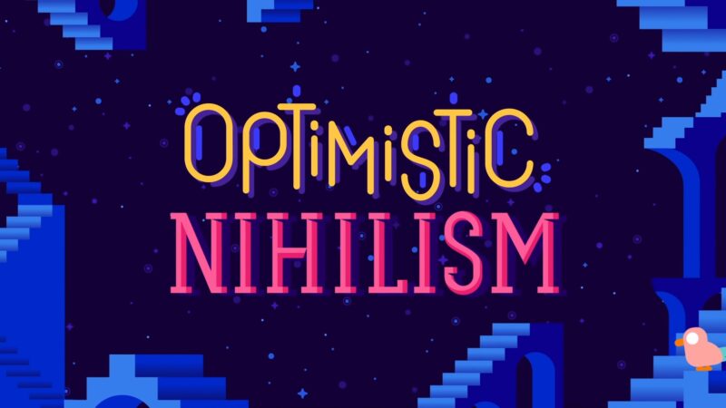 Optimistic Nihilism