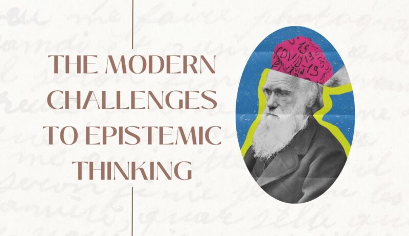 The Modern Challenges to Epistemic Thinking